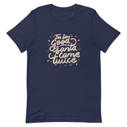 A lettering in a Christmas mood with Christmas lights on a black background with the phrase "I'm so Good Santa Came Twice". A fun art for anyone who loves Christmas gifts.