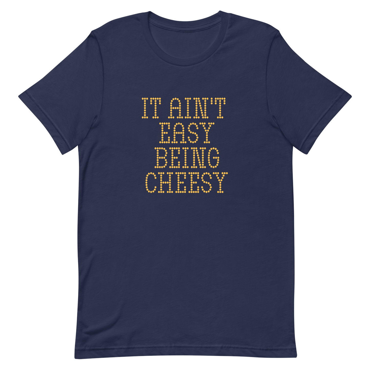 Bold dotted typography spells out ‘It Ain’t Easy Being Cheesy’ in a playful retro style on a yellow background. This funny design mixes wordplay with foodie humor, perfect for pun lovers, cheese fans, retro humor enthusiasts, and anyone who embraces the cringe with pride. A great quirky gift for cheese lovers and humor fans alike.
