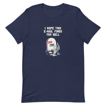 An old tombstone displays the number "986561 Undead E-mails," while a skeletal hand emerges from the ground beneath the phrase "I hope this email finds you well." This artwork plays with the everyday terror of overflowing inboxes and the dark humor of the digital world. Perfect for those who work with email, love sarcasm, and have a morbid sense of humor.