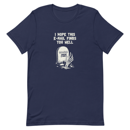 An old tombstone displays the number "986561 Undead E-mails," while a skeletal hand emerges from the ground beneath the phrase "I hope this email finds you well." This artwork plays with the everyday terror of overflowing inboxes and the dark humor of the digital world. Perfect for those who work with email, love sarcasm, and have a morbid sense of humor.