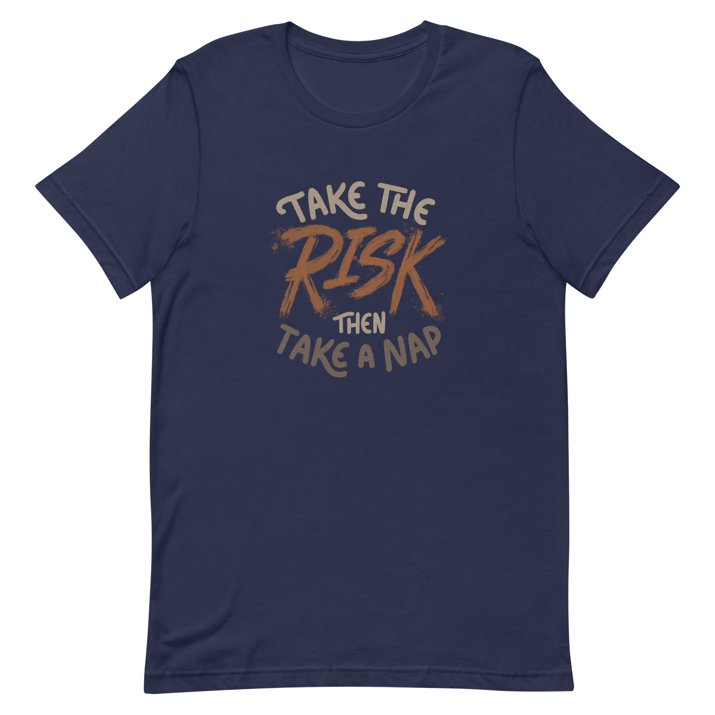 The artwork features bold lettering, "Take the Risk Then Take a Nap," with the word "Risk" highlighted in bold, energetic brushstrokes. This composition plays with the contrast between courage and rest, showing that taking risks is important, but so is recharging your batteries. Ideal for fans of fun quotes and those seeking lighthearted inspiration with a dash of humor.