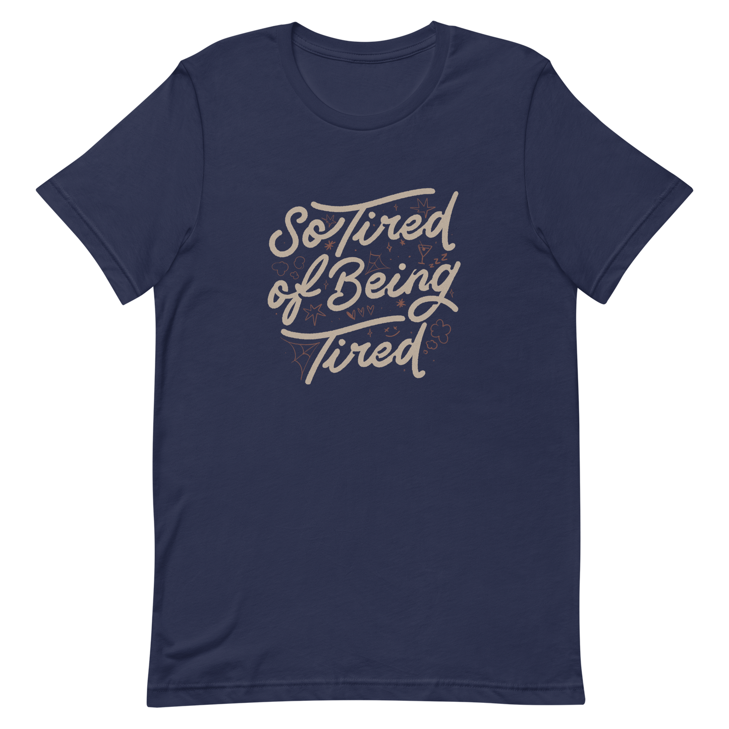 The artwork features the retro-style lettering "So Tired of Being Tired" surrounded by small icons like stars, hearts, clouds, and spider webs. This composition expresses the feeling of constant fatigue in a fun and stylish way. Ideal for those who bring humor to life and those who experience exhaustion in a lighthearted and humorous way.