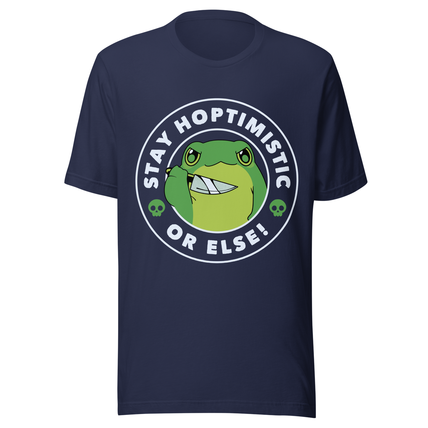 A green frog with a determined look stands beside the playful phrase “Stay Hoptimistic — Or Else”. A fun pun with a slightly chaotic twist, perfect for frog lovers and anyone who enjoys quirky, attitude-filled humor.