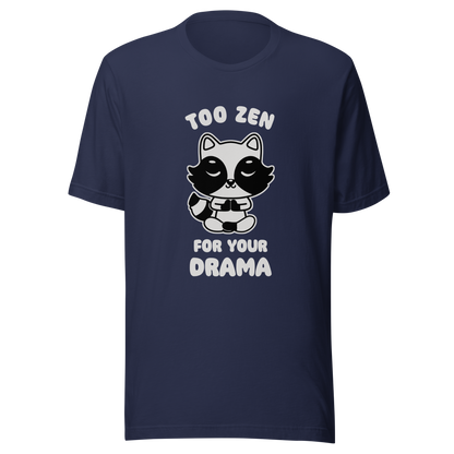 A cute raccoon sitting in a lotus meditation pose, accompanied by the phrase ‘Too Zen For Your Drama Cute Raccoon’. A playful and humorous design for raccoon lovers who prefer peace over unnecessary drama.