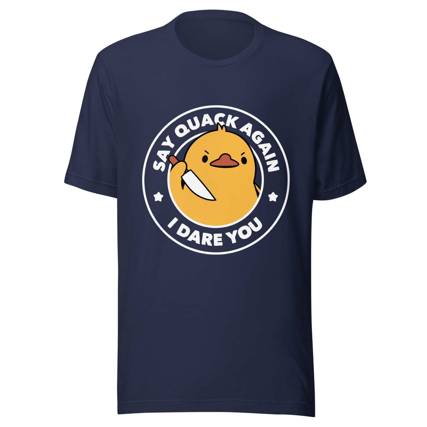 A cute duckling holding a knife with an angry face. Wrapped with a funny phrase that says "Say Quack Again I Dare You". This design plays with the mix between cuteness and bold humor, creating a fun and striking contrast. Perfect for duck lovers, meme fans, and those who enjoy humorous prints.