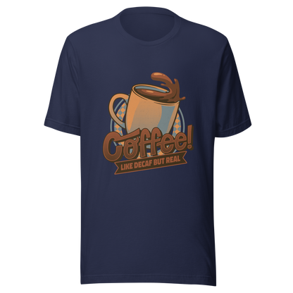 A tilted coffee cup paired with the lettering ‘COFFEE! Like Decaf But Real’. A bold and humorous design made for true coffee lovers who take their caffeine seriously. Perfect as a gift for baristas, caffeine addicts and anyone who believes real coffee is never decaf.