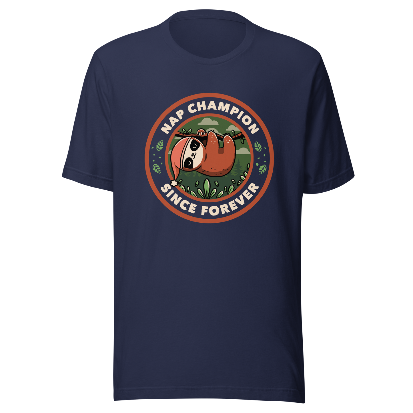 A cute illustration of a sloth wearing a cap, hanging from a branch as if taking a nap. Around him the phrase "Nap Champion Since Forever". This is a perfect gift for everyone who loves to nap or loves sloths.