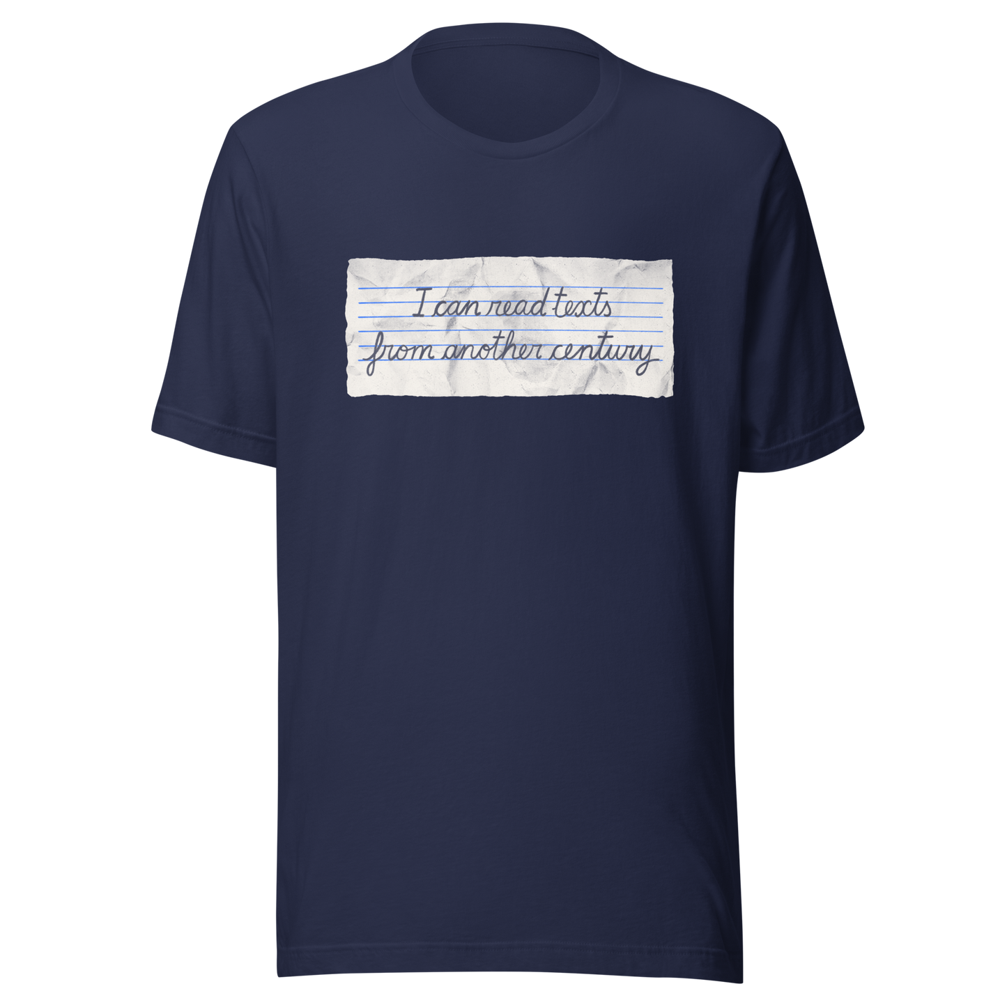 A minimalist artwork featuring handwritten lettering on crumpled, vintage notebook-style paper. The phrase “I can read texts from another century” blends nostalgia and ironic humour, making it perfect for book lovers, history enthusiasts, and literary nerds.