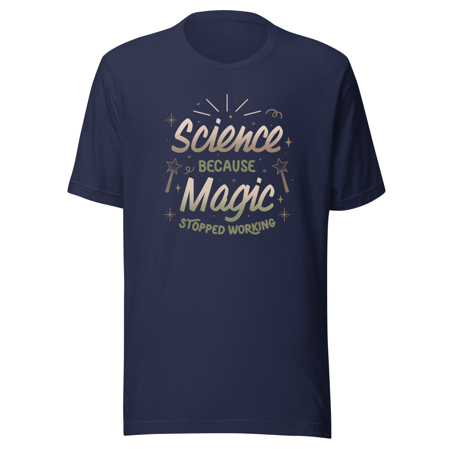 A bold vintage-style lettering design featuring the phrase ‘Science Because Magic Stopped Working’, accented with stars, sparkles, and whimsical symbols. A playful tribute to logic and curiosity, perfect for scientists, students, teachers, and science lovers who enjoy clever humor.
