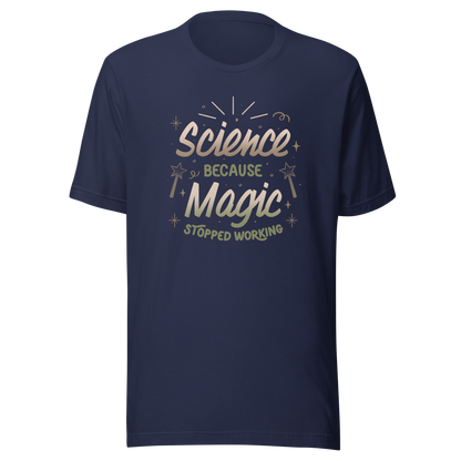 A bold vintage-style lettering design featuring the phrase ‘Science Because Magic Stopped Working’, accented with stars, sparkles, and whimsical symbols. A playful tribute to logic and curiosity, perfect for scientists, students, teachers, and science lovers who enjoy clever humor.