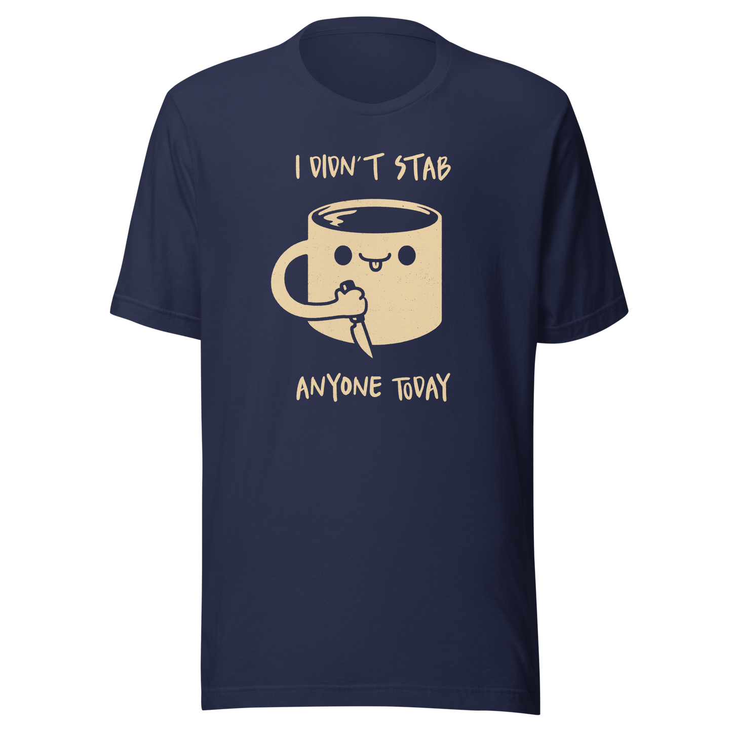 A fun illustration of a smiling coffee mug holding a knife, paired with the phrase “I Didn’t Stab Anyone Today”. A sarcastic, coffee-lover design that celebrates patience, caffeine, and getting through the day with humour.