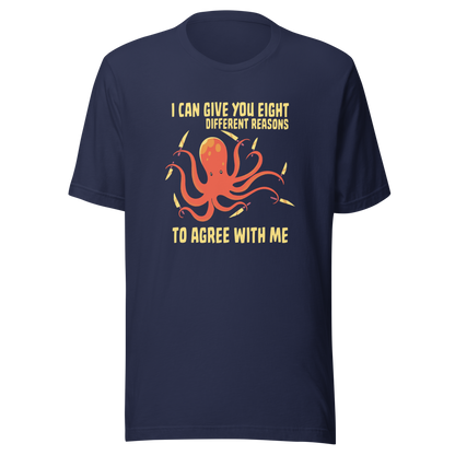 A mischievous orange octopus holding a knife in each tentacle alongside the phrase “I Can Give You Eight Different Reasons To Agree With Me.” A bold, dark-humor design perfect for those with a short fuse and a sharp sense of sarcasm.