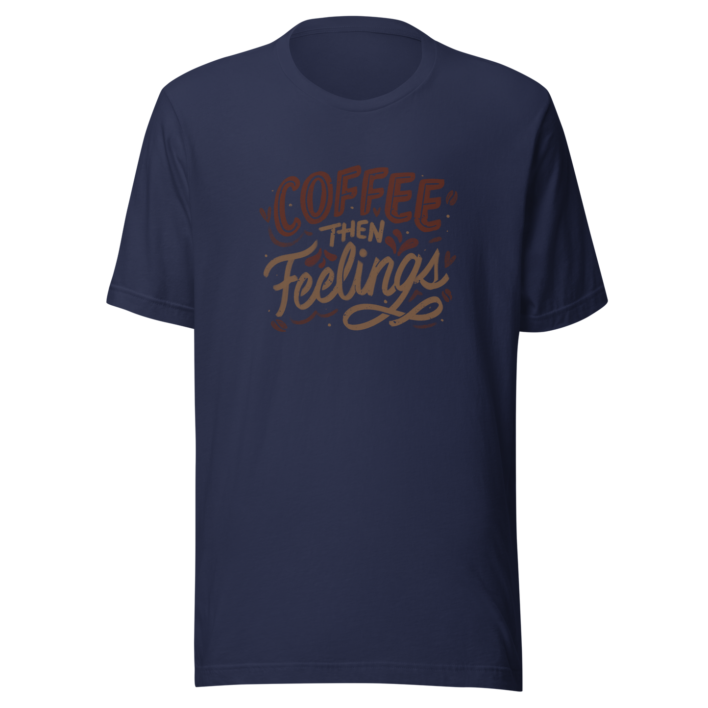 Warm brown lettering featuring the phrase “Coffee Then Feelings”. A minimalist and relatable design for those who need caffeine before emotions. Perfect as a gift for coffee lovers who appreciate clean typography and a touch of honest humor.