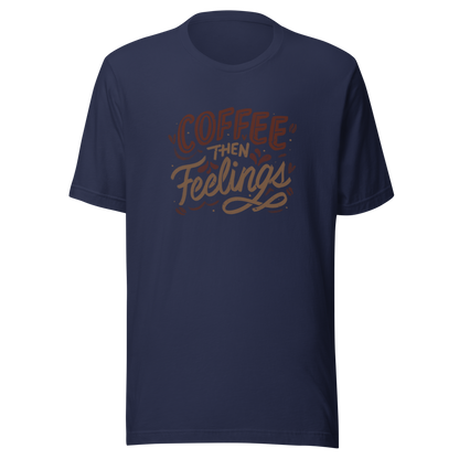 Warm brown lettering featuring the phrase “Coffee Then Feelings”. A minimalist and relatable design for those who need caffeine before emotions. Perfect as a gift for coffee lovers who appreciate clean typography and a touch of honest humor.