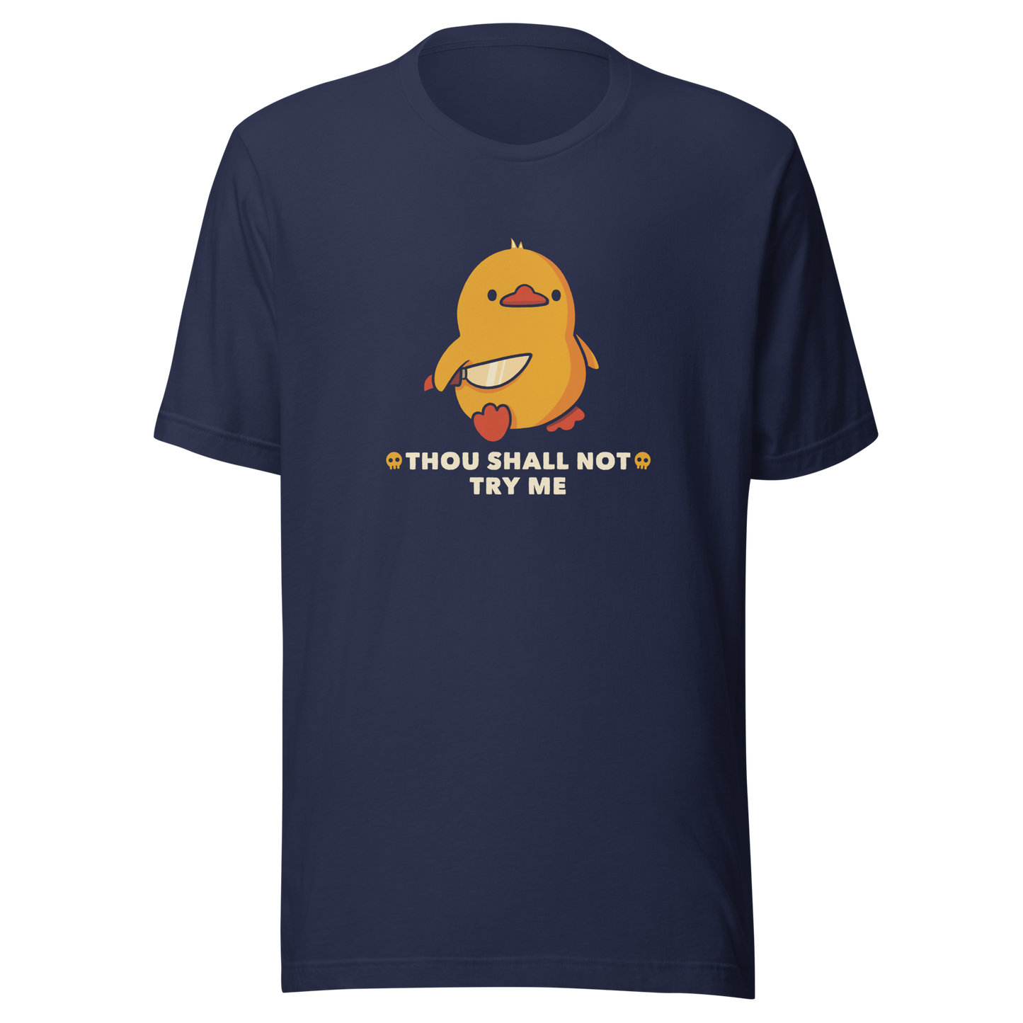 A duck holds a shiny knife with a blank stare and above the phrase “Thou Shall Not Try Me Funny Duck”. This design mixes dark humor and cuteness in the most unexpected way. Perfect for those who love ducks, sarcastic jokes and edgy humor.