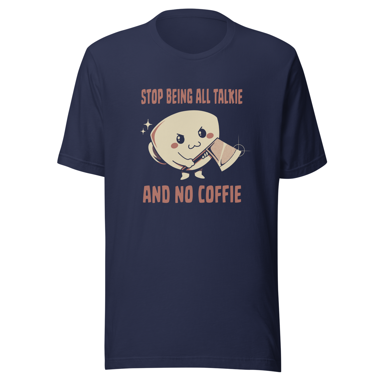 A charming coffee cup holding an axe alongside the phrase “All Talkie And No Coffie”. This playful yet edgy design captures the contrast between sweet morning vibes and the unstoppable force of caffeine. Perfect for coffee lovers who wake up cute… but powered by attitude.