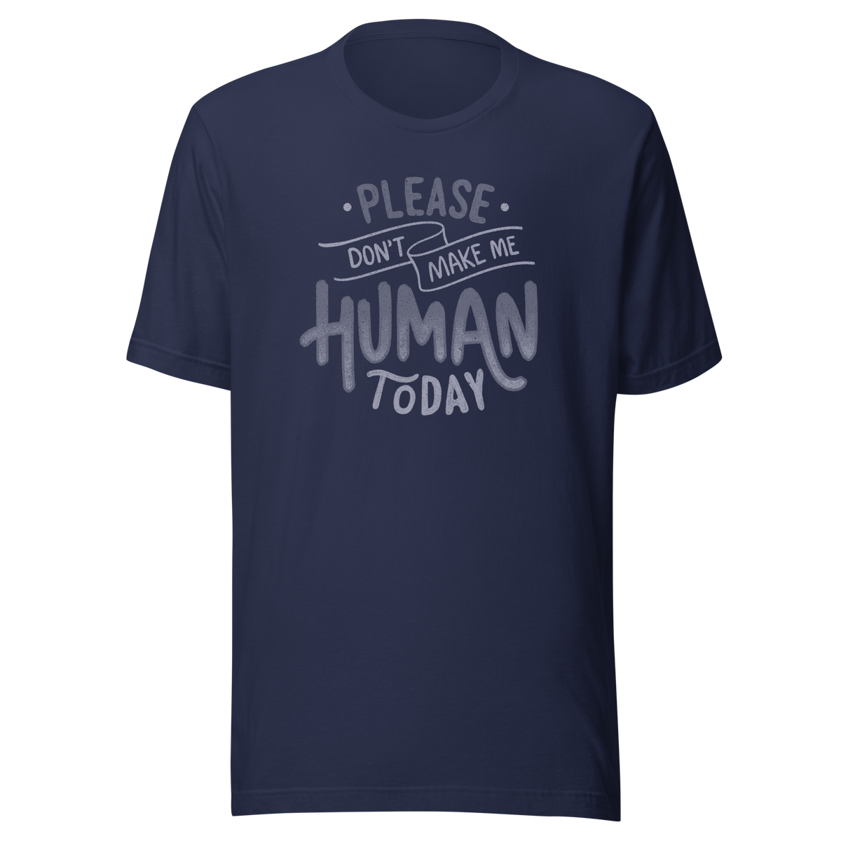 Fun and sarcastic lettering featuring the phrase “Please Don’t Make Me Human Today”. A minimalist typographic design with dry, relatable humor, perfect for introverts and anyone not ready to deal with people.
