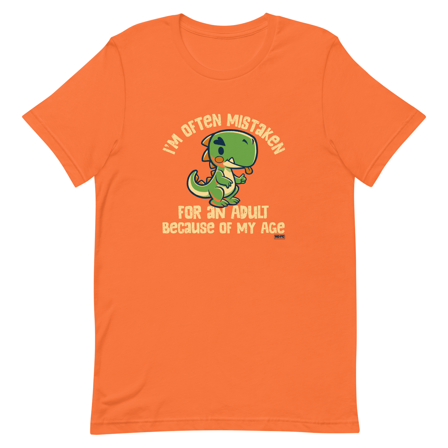Cute cartoon dinosaur standing with a funny expression, accompanied by the humorous phrase “I’m Often Mistaken for an Adult Because of My Age” in bold distressed lettering.