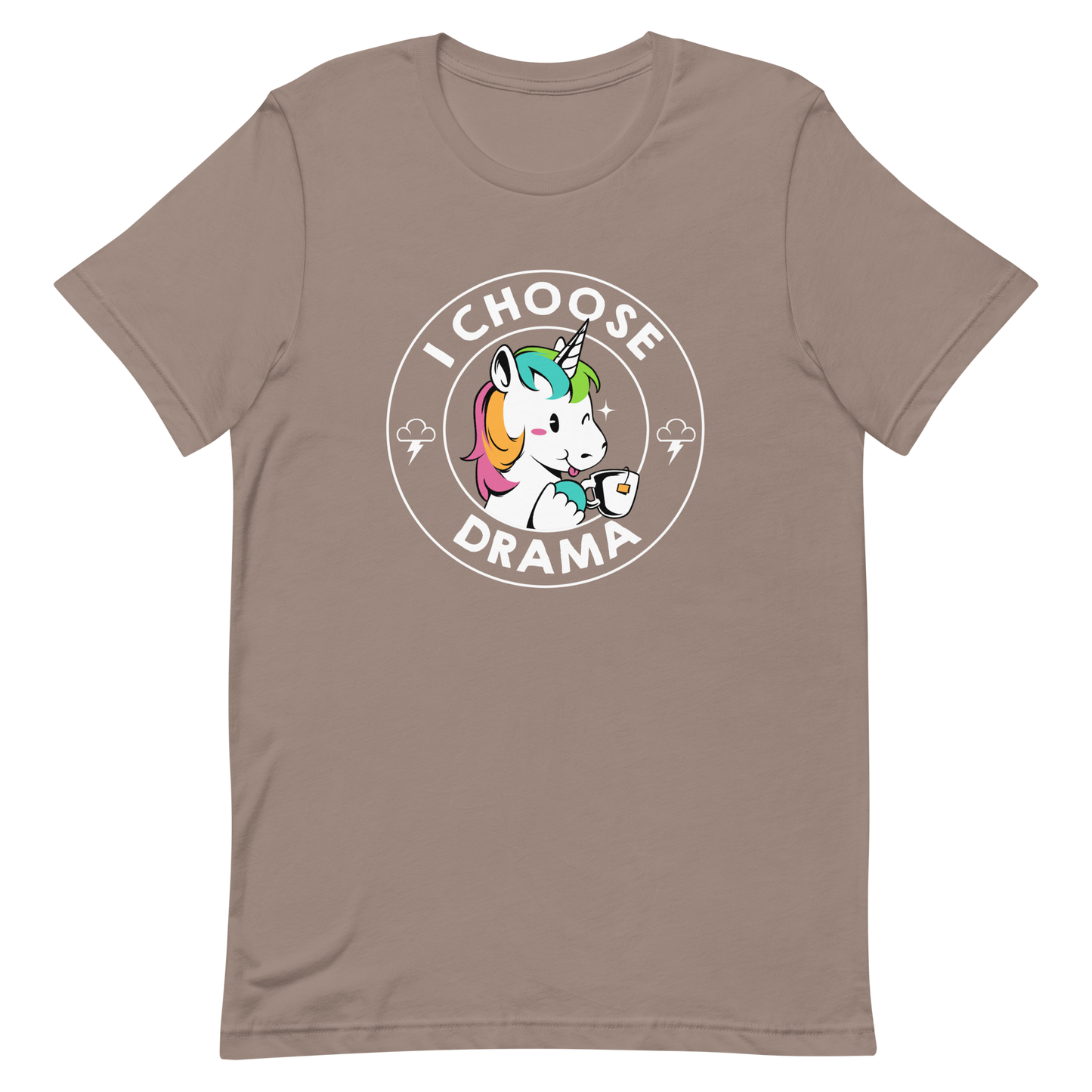 A cartoon unicorn with rainbow-colored mane holds a cup of tea and a heart, encircled by the words 'I Choose Drama'. Two small clouds with lightning bolts flank the unicorn, adding a playful yet slightly edgy vibe. The design is bold and whimsical with a pop-art influence.
