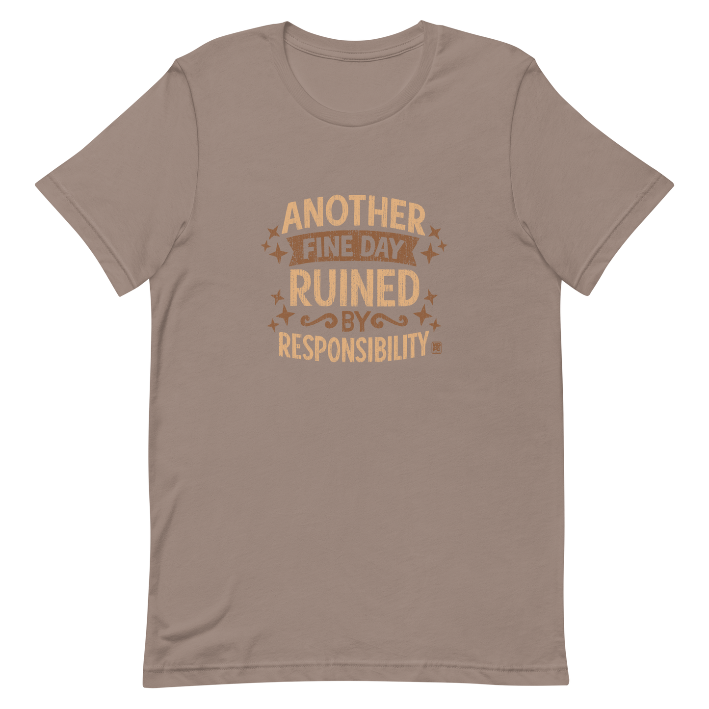 Vintage-style text graphic reading “Another Fine Day Ruined by Responsibility,” featuring distressed lettering and scattered star accents in a warm brown palette.