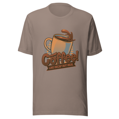 A tilted coffee cup paired with the lettering ‘COFFEE! Like Decaf But Real’. A bold and humorous design made for true coffee lovers who take their caffeine seriously. Perfect as a gift for baristas, caffeine addicts and anyone who believes real coffee is never decaf.