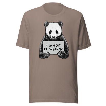 A cute panda holding a sign that reads ‘I Made It Weird’. A playful, self-aware design for anyone who proudly embraces awkward energy and offbeat humour. Perfect for fans of quirky art and relatable chaos.