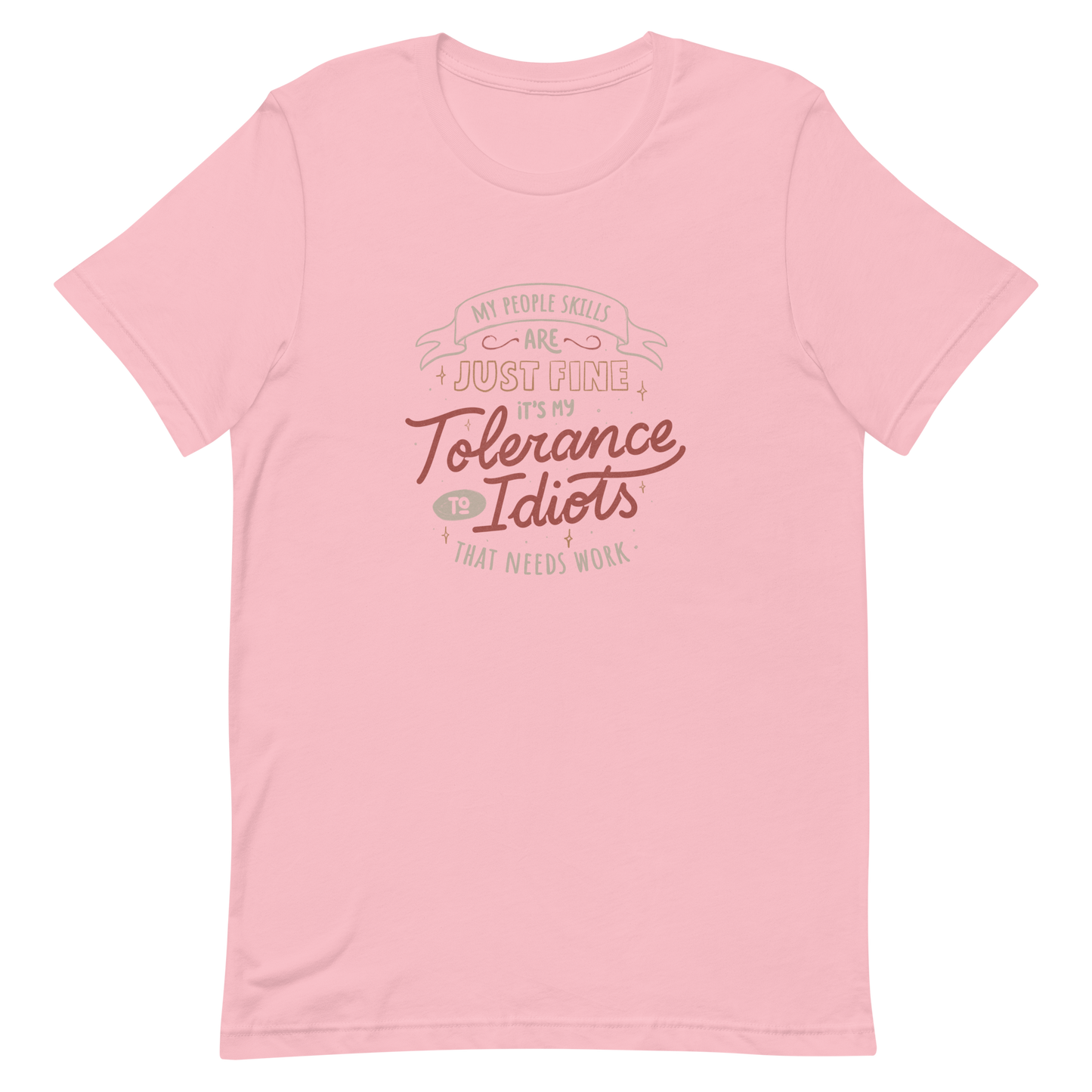 A sarcastic and funny lettering featuring the phrase “My People Skills Are Just Fine, It’s My Tolerance To Idiots That Needs Work”. Perfect for introverts, coworkers, and anyone who loves dry humor and witty quotes.