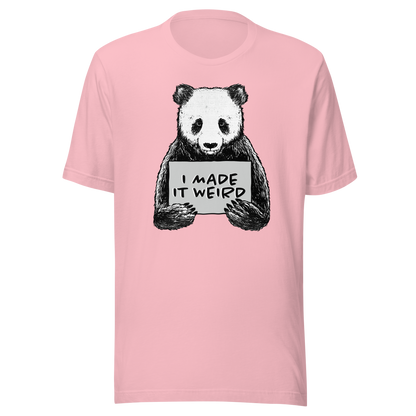 A cute panda holding a sign that reads ‘I Made It Weird’. A playful, self-aware design for anyone who proudly embraces awkward energy and offbeat humour. Perfect for fans of quirky art and relatable chaos.