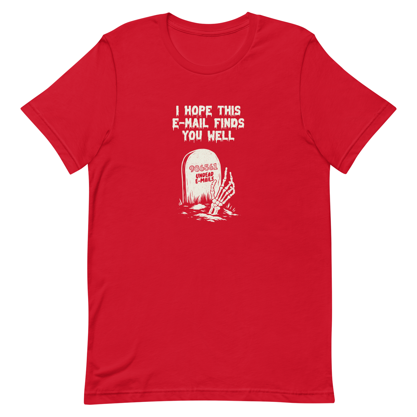 An old tombstone displays the number "986561 Undead E-mails," while a skeletal hand emerges from the ground beneath the phrase "I hope this email finds you well." This artwork plays with the everyday terror of overflowing inboxes and the dark humor of the digital world. Perfect for those who work with email, love sarcasm, and have a morbid sense of humor.