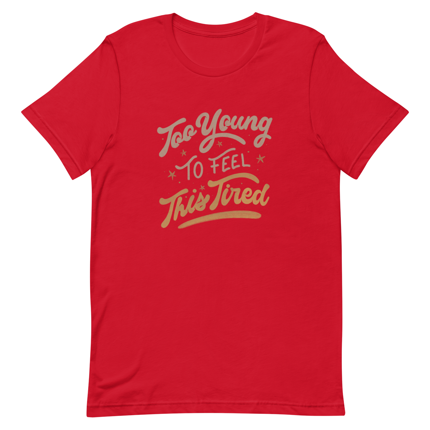 The artwork features the vintage-style lettering "Too Young To Feel This Tired," with touches of beige and gold, decorated with small stars. This playful phrase conveys the feeling of premature fatigue with an ironic and stylish touch. Ideal for young adults, students, and anyone who can relate to the daily struggle between energy and exhaustion.