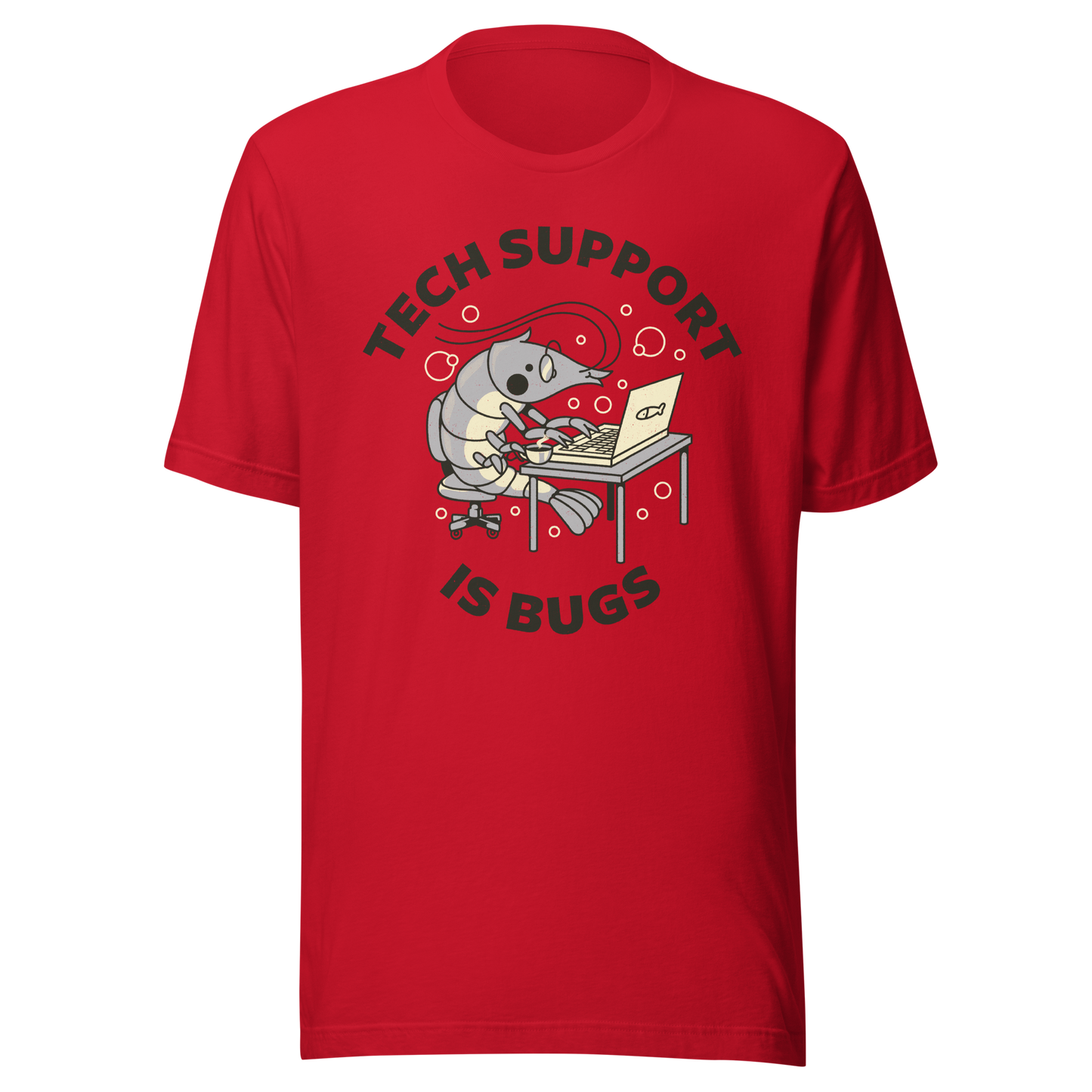 A cute shrimp sits at a desk, typing on a laptop while surrounded by the phrase “Tech Support Is Bugs”. This design is a humorous visual pun about coding bugs, blending marine life with developer culture in a lighthearted way. Perfect for programmers, tech nerds and anyone who lives between coffee cups and lines of code.