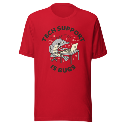 A cute shrimp sits at a desk, typing on a laptop while surrounded by the phrase “Tech Support Is Bugs”. This design is a humorous visual pun about coding bugs, blending marine life with developer culture in a lighthearted way. Perfect for programmers, tech nerds and anyone who lives between coffee cups and lines of code.