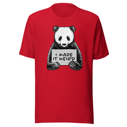 A cute panda holding a sign that reads ‘I Made It Weird’. A playful, self-aware design for anyone who proudly embraces awkward energy and offbeat humour. Perfect for fans of quirky art and relatable chaos.