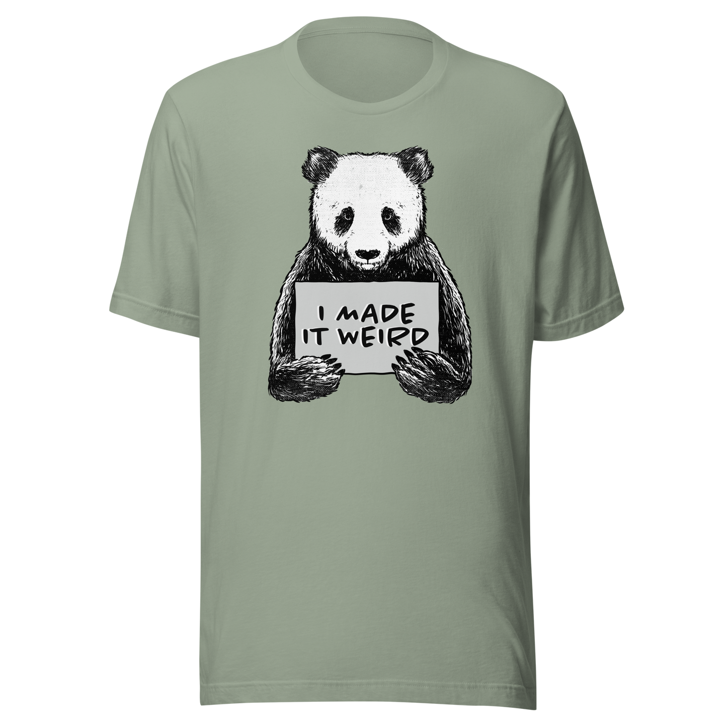 A cute panda holding a sign that reads ‘I Made It Weird’. A playful, self-aware design for anyone who proudly embraces awkward energy and offbeat humour. Perfect for fans of quirky art and relatable chaos.