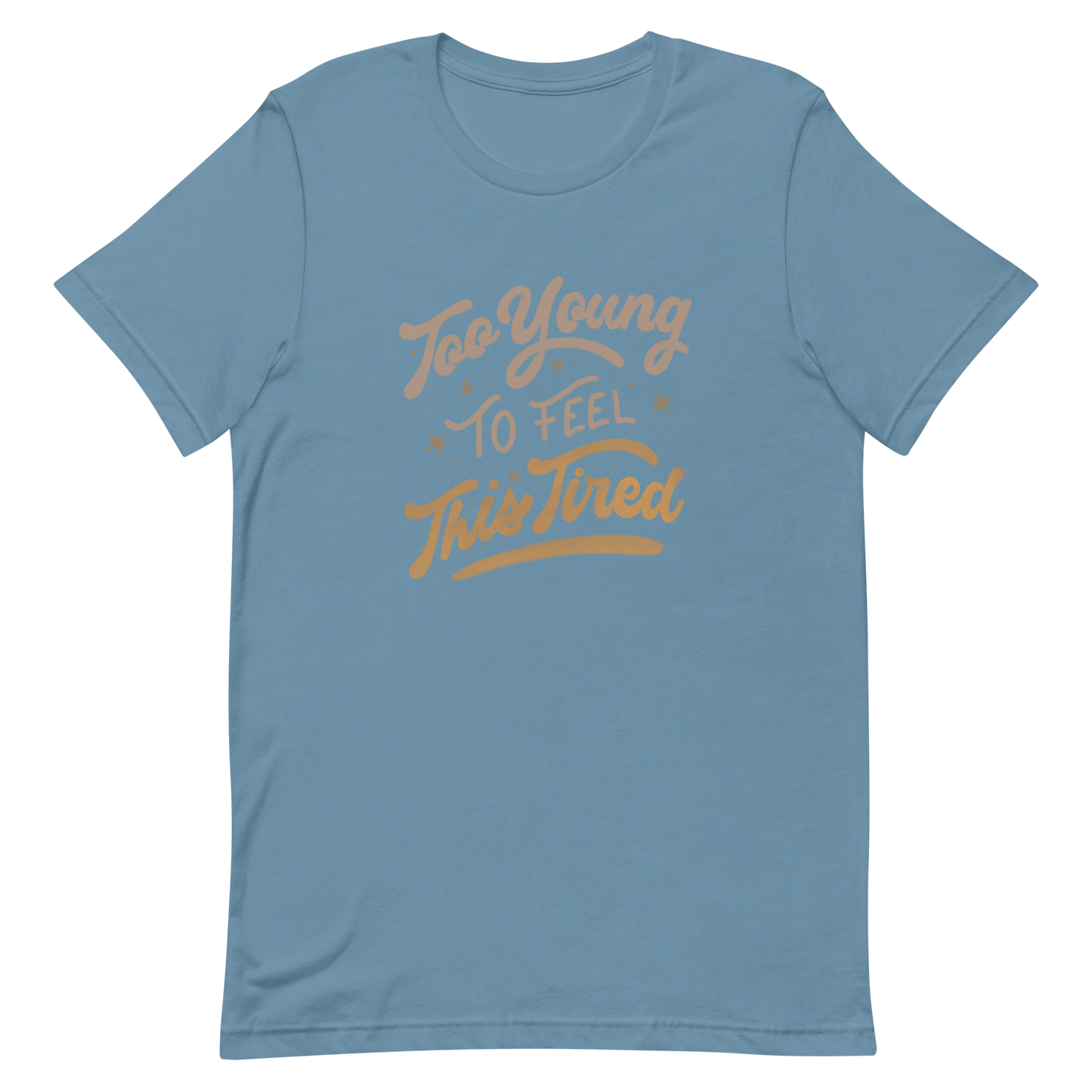 The artwork features the vintage-style lettering "Too Young To Feel This Tired," with touches of beige and gold, decorated with small stars. This playful phrase conveys the feeling of premature fatigue with an ironic and stylish touch. Ideal for young adults, students, and anyone who can relate to the daily struggle between energy and exhaustion.