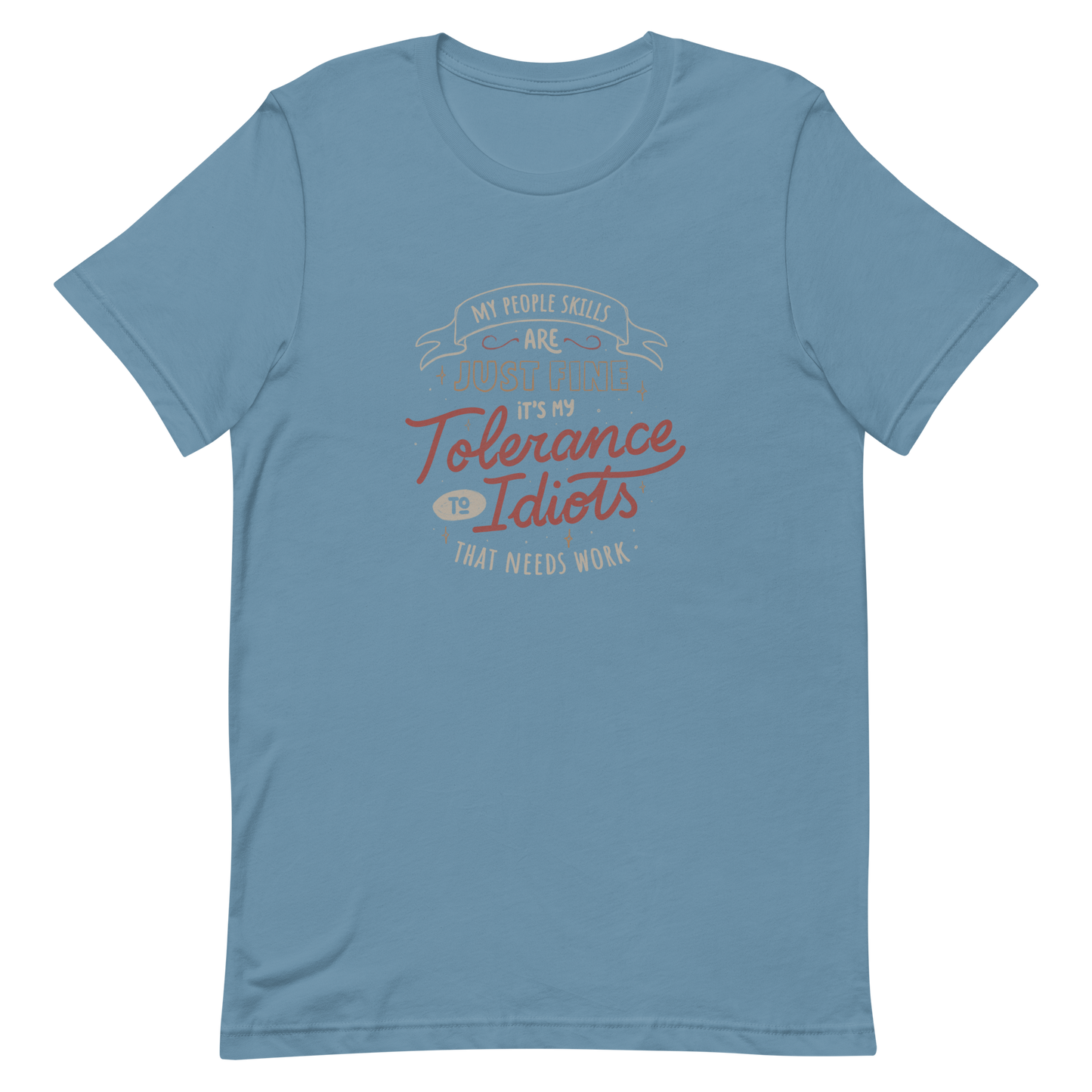 A sarcastic and funny lettering featuring the phrase “My People Skills Are Just Fine, It’s My Tolerance To Idiots That Needs Work”. Perfect for introverts, coworkers, and anyone who loves dry humor and witty quotes.