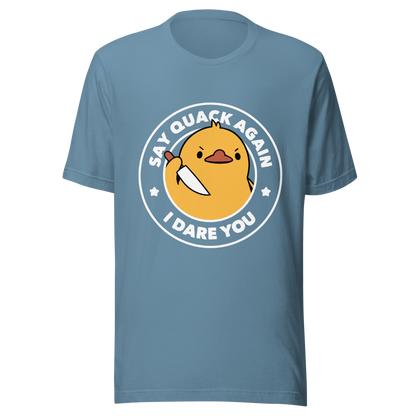 A cute duckling holding a knife with an angry face. Wrapped with a funny phrase that says "Say Quack Again I Dare You". This design plays with the mix between cuteness and bold humor, creating a fun and striking contrast. Perfect for duck lovers, meme fans, and those who enjoy humorous prints.