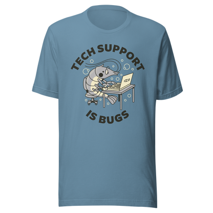 A cute shrimp sits at a desk, typing on a laptop while surrounded by the phrase “Tech Support Is Bugs”. This design is a humorous visual pun about coding bugs, blending marine life with developer culture in a lighthearted way. Perfect for programmers, tech nerds and anyone who lives between coffee cups and lines of code.