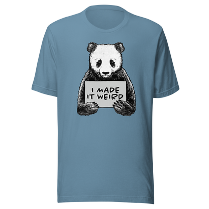 A cute panda holding a sign that reads ‘I Made It Weird’. A playful, self-aware design for anyone who proudly embraces awkward energy and offbeat humour. Perfect for fans of quirky art and relatable chaos.