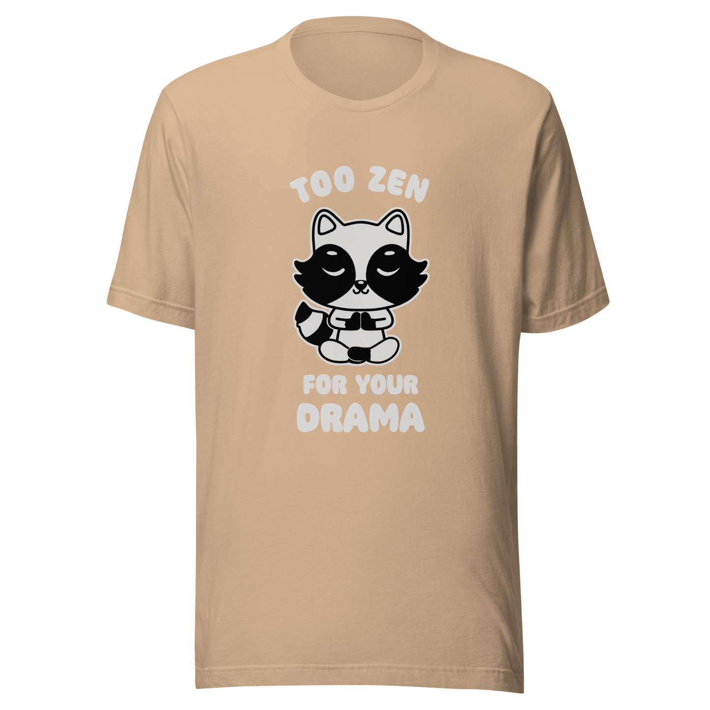 A cute raccoon sitting in a lotus meditation pose, accompanied by the phrase ‘Too Zen For Your Drama Cute Raccoon’. A playful and humorous design for raccoon lovers who prefer peace over unnecessary drama.