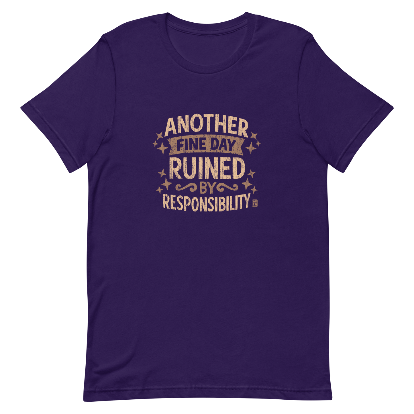 Vintage-style text graphic reading “Another Fine Day Ruined by Responsibility,” featuring distressed lettering and scattered star accents in a warm brown palette.