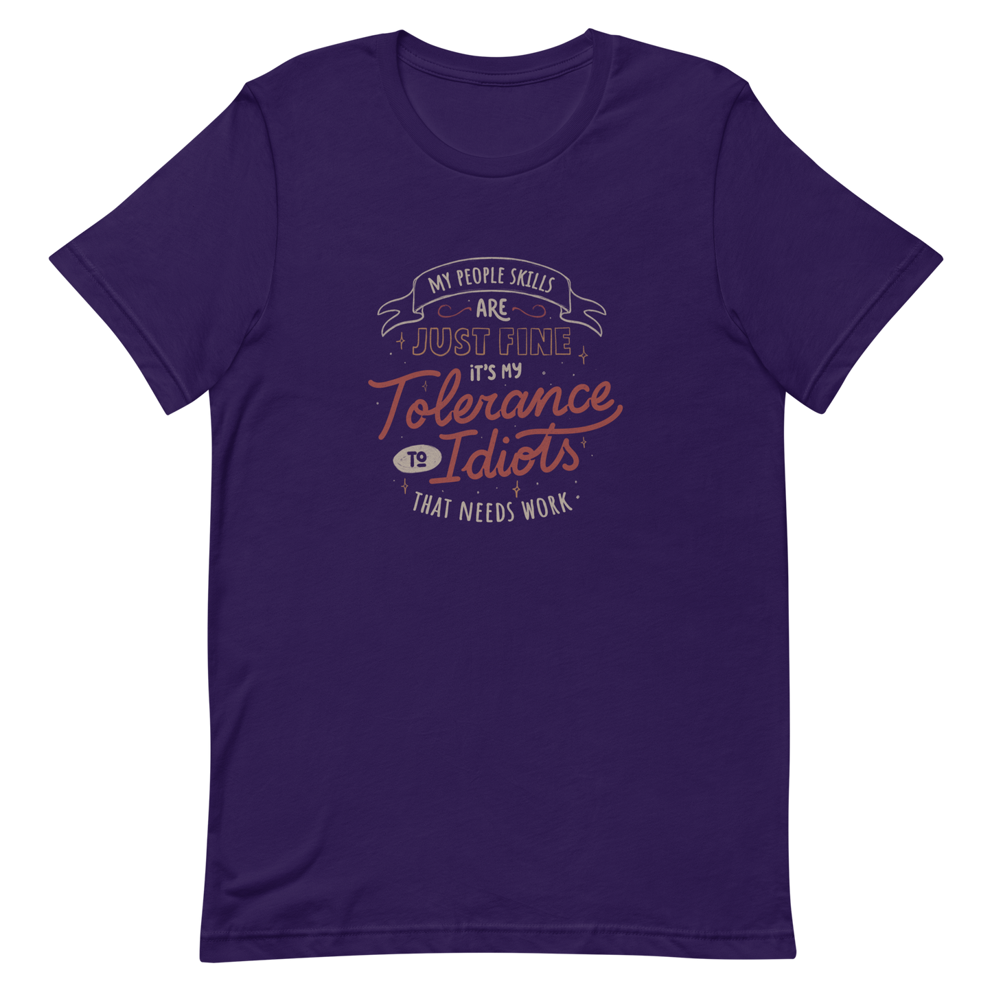 A sarcastic and funny lettering featuring the phrase “My People Skills Are Just Fine, It’s My Tolerance To Idiots That Needs Work”. Perfect for introverts, coworkers, and anyone who loves dry humor and witty quotes.