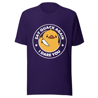 A cute duckling holding a knife with an angry face. Wrapped with a funny phrase that says "Say Quack Again I Dare You". This design plays with the mix between cuteness and bold humor, creating a fun and striking contrast. Perfect for duck lovers, meme fans, and those who enjoy humorous prints.
