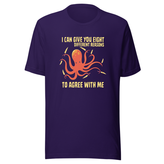 A mischievous orange octopus holding a knife in each tentacle alongside the phrase “I Can Give You Eight Different Reasons To Agree With Me.” A bold, dark-humor design perfect for those with a short fuse and a sharp sense of sarcasm.