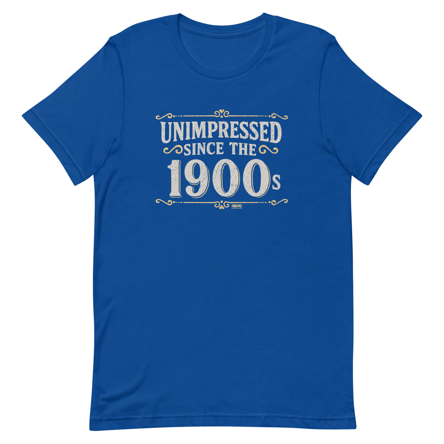 Vintage-style graphic with the phrase “Unimpressed Since the 1900s” in bold distressed lettering, decorated with ornate flourishes and a retro color palette.