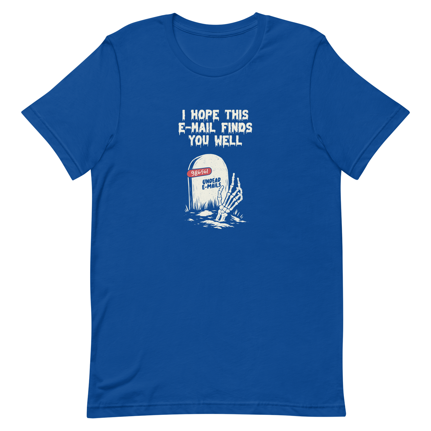 An old tombstone displays the number "986561 Undead E-mails," while a skeletal hand emerges from the ground beneath the phrase "I hope this email finds you well." This artwork plays with the everyday terror of overflowing inboxes and the dark humor of the digital world. Perfect for those who work with email, love sarcasm, and have a morbid sense of humor.