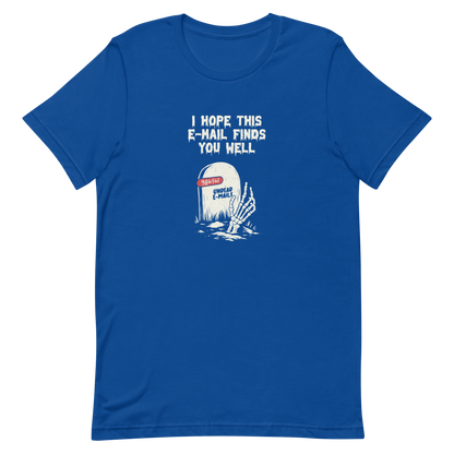 An old tombstone displays the number "986561 Undead E-mails," while a skeletal hand emerges from the ground beneath the phrase "I hope this email finds you well." This artwork plays with the everyday terror of overflowing inboxes and the dark humor of the digital world. Perfect for those who work with email, love sarcasm, and have a morbid sense of humor.