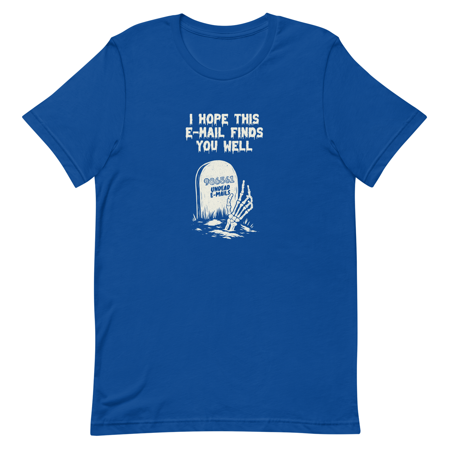 An old tombstone displays the number "986561 Undead E-mails," while a skeletal hand emerges from the ground beneath the phrase "I hope this email finds you well." This artwork plays with the everyday terror of overflowing inboxes and the dark humor of the digital world. Perfect for those who work with email, love sarcasm, and have a morbid sense of humor.