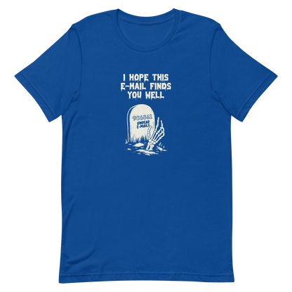 An old tombstone displays the number "986561 Undead E-mails," while a skeletal hand emerges from the ground beneath the phrase "I hope this email finds you well." This artwork plays with the everyday terror of overflowing inboxes and the dark humor of the digital world. Perfect for those who work with email, love sarcasm, and have a morbid sense of humor.