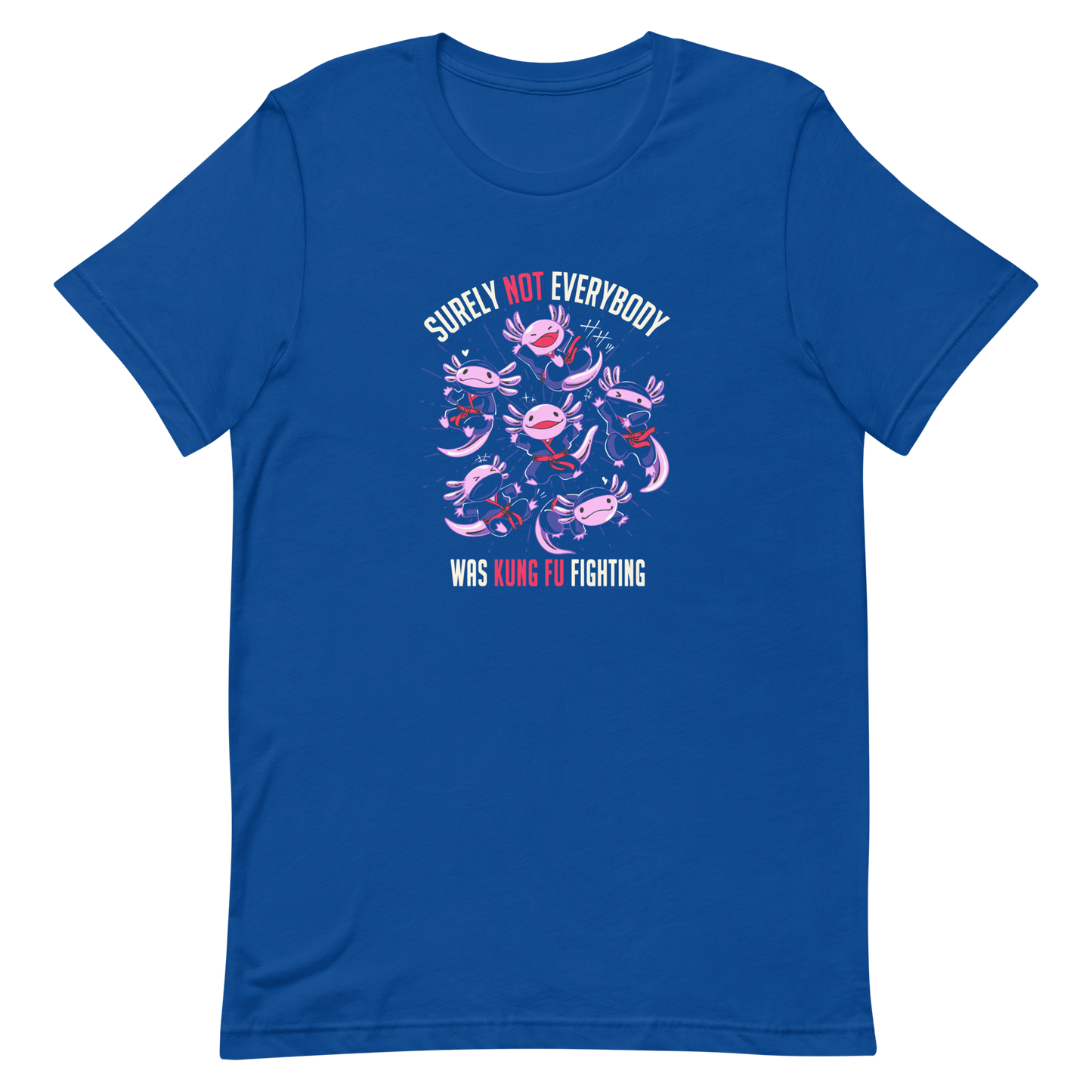 Several axolotls dressed as ninjas, each in different poses, with the words "Surely not everyone was kung fu fighting" written around them. This design combines cuteness and martial arts in a fun and unique scene. Ideal for oxolotl fans, Japanese culture lovers, and those who enjoy fun and original prints.